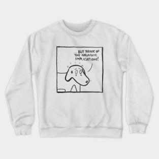 But think of the Halachic implications! Crewneck Sweatshirt